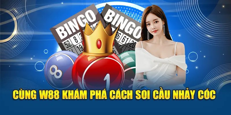 Cùng W88 khám phá cách soi cầu nhảy cóc
