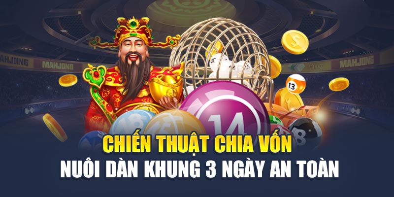Chiến thuật chia vốn nuôi dàn khung 3 ngày an toàn