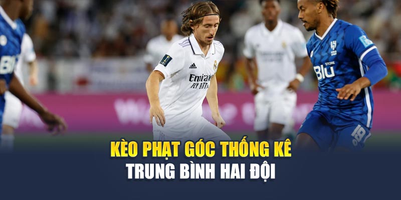 Kèo phạt góc thống kê trung bình hai đội
