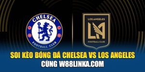Soi Kèo Bóng Đá Chelsea Vs Los Angeles Cùng kapsafill.com.de