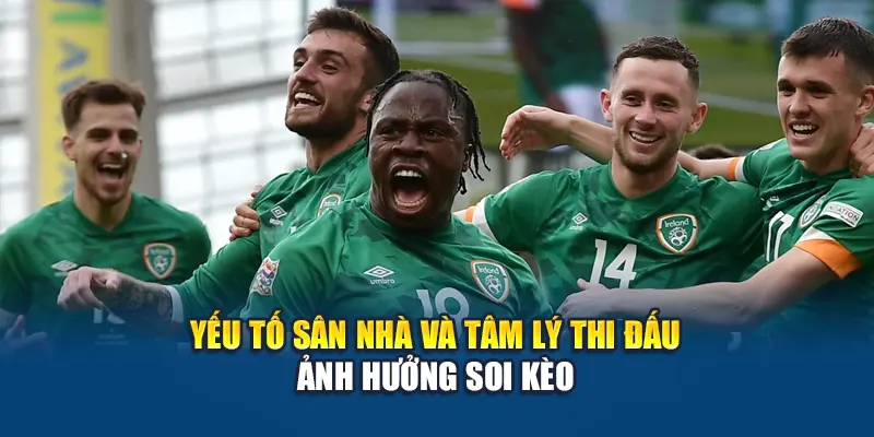 Yếu tố sân nhà và tâm lý thi đấu ảnh hưởng soi kèo